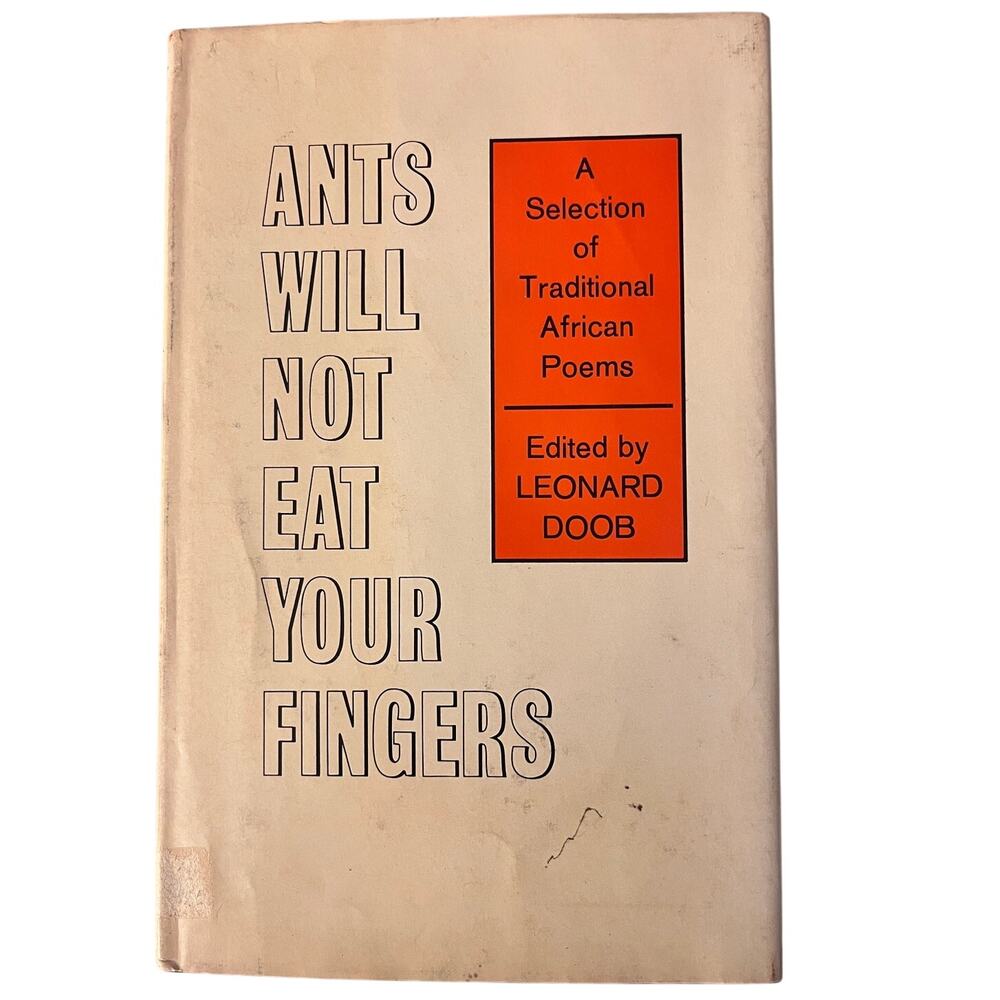 Traditional African Poems Edited By Leonard Doob Ants Will Not Eat Your Fingers